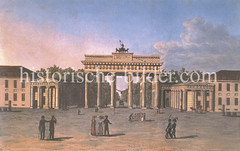 Historische Ansichten von Berlin; Brandenburger Tor - Triumphtor, errichtet 1793, Architekt Carl Gotthard Langhans - Quadriga Entwurf Johann Gottfried Schadow.